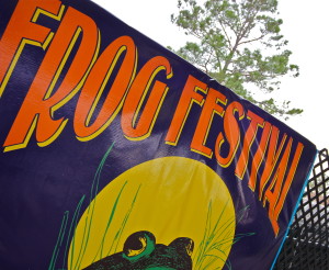 Frog Festival sign Frog Festival is a Cajun cooking event featuring many Cajun recipes for frog.