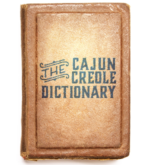 Acadiana Table Cajun Creole Dictionary